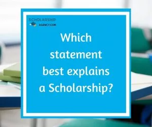 Which statement best explains a Scholarship